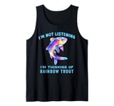 I'm Not Listening Ocean Animals Funny Rainbow Trout Fish Tank Top