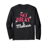 Melissa Personalized So Brat So Melissa Name Long Sleeve T-Shirt