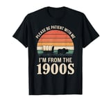 Please Be Patient With Me I'm From The 1900s Vintage Retro T-Shirt