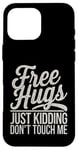 Coque pour iPhone 16 Pro Max Free Hugs Just Kidding Don't Touch Me T-shirt graphique sarcastique