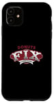 iPhone 11 Donuts Fix Everything Fun Quote Case