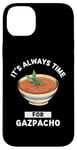 Coque pour iPhone 14 Plus Gaspacho Food Lover It's Always Time For Eating Gazpacho