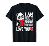 I Am Here To Remember How Much I Love You Funny Valentine's T-Shirt