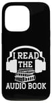 Coque pour iPhone 13 Pro I Read The Audiobook Lover Lecteur de casque audio