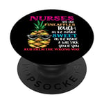 Nurses Are Like Pineapples Touch Outside Nurse Day PopSockets Swappable PopGrip