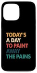 iPhone 13 Pro Max Art Therapy Quote Paint Away The Pains Retro Case