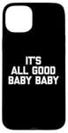 Coque pour iPhone 15 Plus T-shirt pour bébé avec inscription « It's All Good »