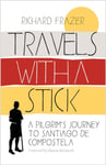 Travels With a Stick  A Pilgrim’s Journey to Santiago de Compostela