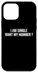 iPhone 12 mini I Am Single Want My Number | Funny Case