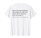 Dear Person Behind Me The World Is A Better Place With You T-Shirt