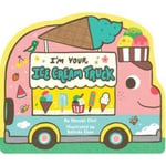 I'm Your Ice Cream Truck (bok, board book, eng)