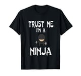 Trust Me I'm a Ninja T-Shirt Funny shuriken shirt Ninjas T-Shirt