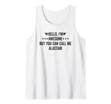 Hello I'm Awesome But You Can Call Me Alastair Tank Top