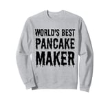 World's Best Pancake Maker Funny Pancake Maker Sweatshirt