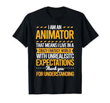 I'm An Animator That Means I Live In A Crazy Fantasy World T-Shirt