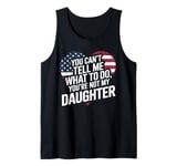 You Can't Tell Me What To Do You're Not My Daughter Mothers Tank Top