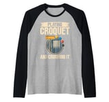 Playing Croquet and Crushing It Croquet Raglan Baseball Tee