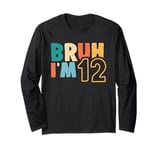 Bruh It's My 12th Birthday I'm 12 Year Old Birthday Gifts Long Sleeve T-Shirt