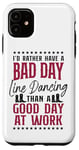 iPhone 11 Line Dancing Dance Teacher I'd Rather Have A Bad Day Line Case