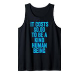 It Costs 0 To Be A Kind Human Being Kindness is Superpower Tank Top