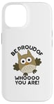 Coque pour iPhone 14 Sois fier de qui tu es Funny Owl Pun