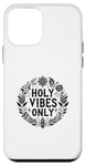 Coque pour iPhone 12 mini Holy Vibes est la seule source d'inspiration chrétienne