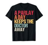 A Parlay A Day Keeps The Doctor Away Funny Betting Gambler T-Shirt