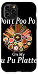 Coque pour iPhone 11 Pro Don't Poo Poo on My PU Platter