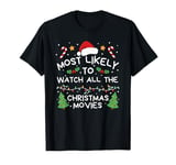 Most Likely to Watch All The Christmas Movies Family T-Shirt