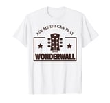 Funny Wonderwall Party Shirt T-Shirt