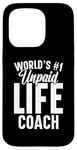 iPhone 15 Pro Unpaid life coach no. 1 in the world, Funny Advice Giver Case