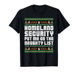 Homeland Security Put Me On The Naughty List Ugly Christmas T-Shirt