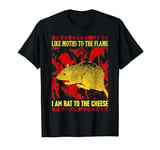 Like moths to the flame I am Rat to the Cheese Japanese T-Shirt