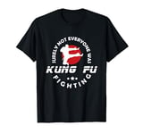 Funny surely not everybody was kung fu fighting T-Shirt