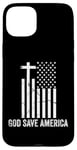 iPhone 15 Plus God Save America Sign,God American Flag Jesus Save America Case