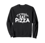 It's Friday Eat Pizza Salami and Cheese Sweatshirt