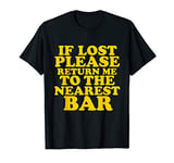 If Lost Please Return Me To The Nearest Bar vintage inspired T-Shirt