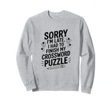 I Had To Finish My Crossword Puzzle, Word Puzzle Sweatshirt