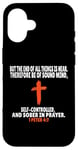 Coque pour iPhone 16 1 Pierre 4:7 Verses bibliques Écriture