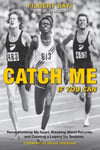 Soulstice Publishing Myles Schrag Catch Me If You Can: Revolutionizing My Sport, Breaking World Records, and Creating a Legacy for Tanzania