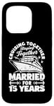 iPhone 15 Pro 15 Years Married Cruising 15th Wedding Anniversary Cruise Case