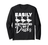 Duck Lover - Easily Distracted By Ducks Long Sleeve T-Shirt