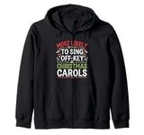 Most Likely to Sing Off-Key Christmas Carols Funny Xmas Zip Hoodie