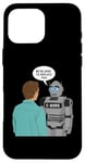 iPhone 16 Pro Max Ai Human The Robots We're Here To Replace You Case