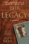 Jean Barr - The Legacy: A Memoir One family's role in Britain's cover-ups Bok