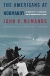 The Americans at Normandy: The Summer of 1944--The American War from the Normandy Beaches to Falaise