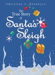 The True Story of Santa&#039;s Sleigh