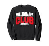 Millionaire Club Member |||-- Sweatshirt