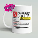 Funny Personalised Prescription Coffee Mug Gift | Ideal for caffeine addicts!