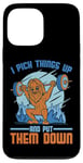 Coque pour iPhone 13 Pro Max I Pick Things Up And Put Them Down | -----